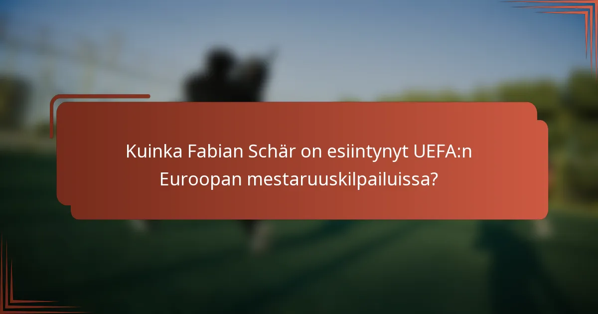 Kuinka Fabian Schär on esiintynyt UEFA:n Euroopan mestaruuskilpailuissa?