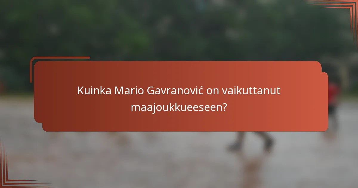 Kuinka Mario Gavranović on vaikuttanut maajoukkueeseen?