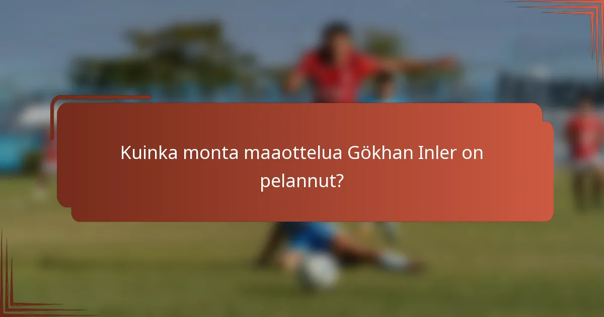 Kuinka monta maaottelua Gökhan Inler on pelannut?